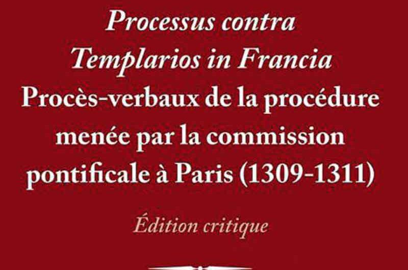 Processus contra Templarios – критическое издание документов судебного процесса против тамплиеров в Париже [1309-1311]